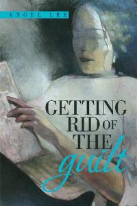 Imagen de portada: Getting Rid of the Guilt 9781796060119