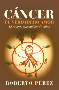 Cover image: Cáncer  El Verdadero Amor 9781796062397