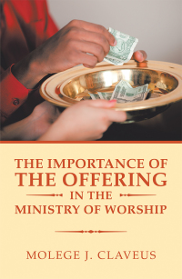 Cover image: The Importance of the Offering in the Ministry of Worship 9781796066685