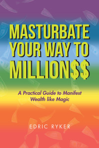 Cover image: Masturbate Your Way to Million$$ 9781796074574