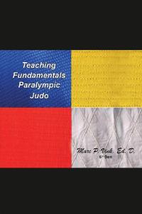 Cover image: Teaching Fundamentals Paralympic Judo 9781796076059