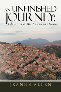 Cover image: An Unfinished Journey: Education & the American Dream 9781796076080