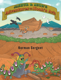 Cover image: Jashur and Azor’s Adventures to Noah’s Ark 9781796076240