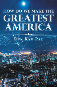 Cover image: How Do We Make the Greatest America 9781796076462