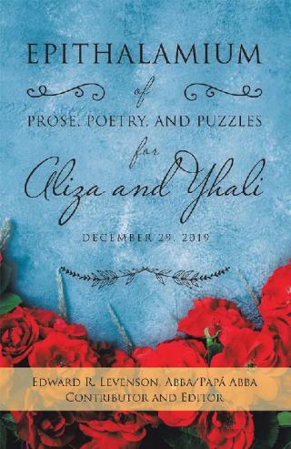 Cover image: Epithalamium of  Prose, Poetry, and Puzzles for Aliza and Yhali 9781796076813