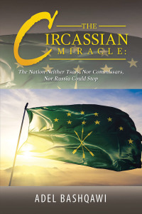 Cover image: The Circassian Miracle: the Nation Neither Tsars, nor Commissars, nor Russia Could Stop 9781796076868