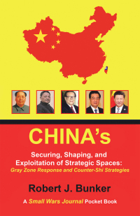 Imagen de portada: China’s  Securing, Shaping, and Exploitation of Strategic Spaces: Gray Zone Response and Counter-Shi Strategies 9781796077681