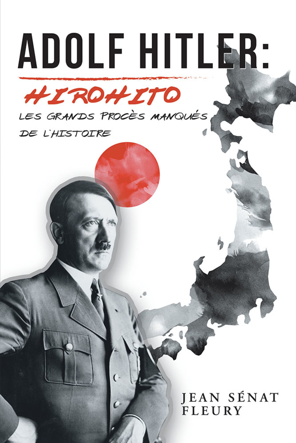 Adolf Hitler: Hirohito Les Grands Procès Manqués De L’histoire