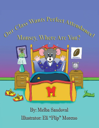 Cover image: Our Class Wants Perfect Attendance! Mousey, Where Are You? 9781456813987