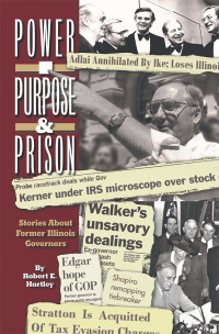 Cover image: Purpose, Power and Prison:  Stories About Former Illinois Governors 9781796084511