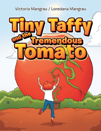 Imagen de portada: Tiny Taffy and the Tremendous Tomato 9781796085037