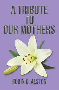 Cover image: A Tribute to Our Mothers 9781796085792