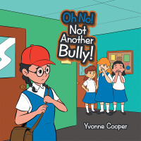 Cover image: Oh No! Not Another Bully! 9781796085860