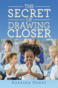 Cover image: The Secret of Drawing Closer 9781796086645