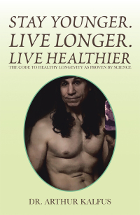 Cover image: Stay Younger. Live Longer. Live Healthier 9781796086638