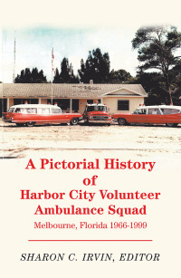 Imagen de portada: A Pictorial History of Harbor City Volunteer Ambulance Squad 9781796088359