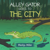 Cover image: Alley Gator Goes to the City 9781796089851