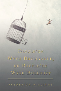 Cover image: Dazzle'em Wyth Bryllyance, or Baffle'em Wyth Bullshyt 9781796091540