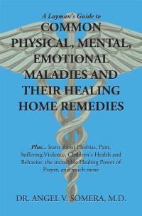 Cover image: A Layman's Guide to Common Physical, Mental, Emotional Maladies and Their Healing Home Remedies 9781796092479