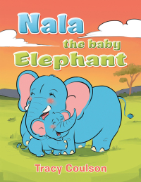 Imagen de portada: Nala the Baby Elephant 9781796092691