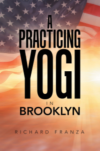 Cover image: A Practicing Yogi in Brooklyn 9781796092776