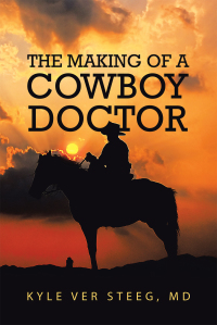 Cover image: The Making of a Cowboy Doctor 9781796097542