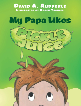 Imagen de portada: My Papa Likes Pickle Juice 9781465375773