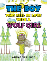 Cover image: The Boy Who Fell in Love with a Wolf Girl 9781796098099