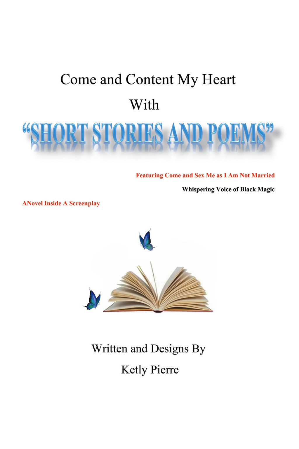 Come and Content My Heart SHORT STORIES AND POEMS