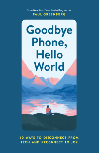 Omslagafbeelding: Goodbye Phone, Hello World 9781452184524