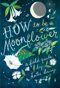 Imagen de portada: How to Be a Moonflower 9781797201917