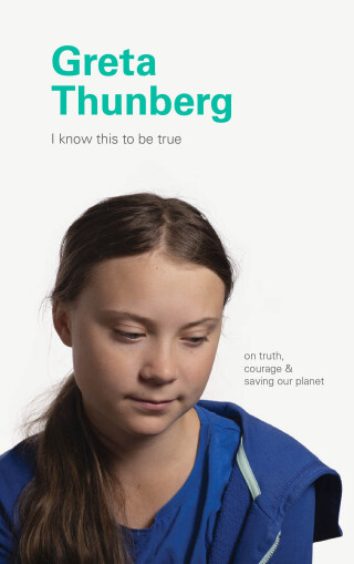 Cover image: I Know This to Be True: Greta Thunberg 9781797202747