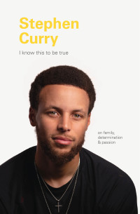 Cover image: I Know This to Be True: Stephen Curry 9781797200194