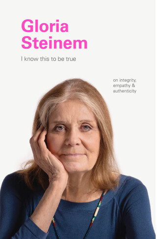 Imagen de portada: I Know This to Be True: Gloria Steinem 9781797200187