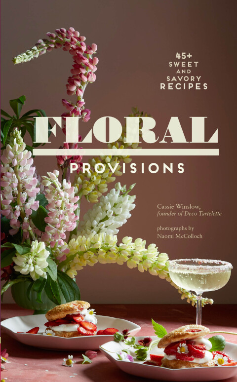 Floral Provisions: 45+ Sweet and Savory Recipes - FULL INSTANT DOWNLOAD | PDF DOCX EPUB