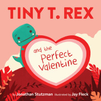 صورة الغلاف: Tiny T. Rex and the Perfect Valentine 9781452184890