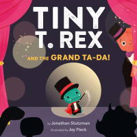 Cover image: Tiny T. Rex and the Grand Ta-Da! 9781452184883