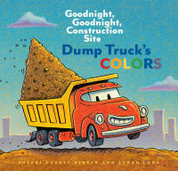 Cover image: Dump Truck's Colors 9781452153209