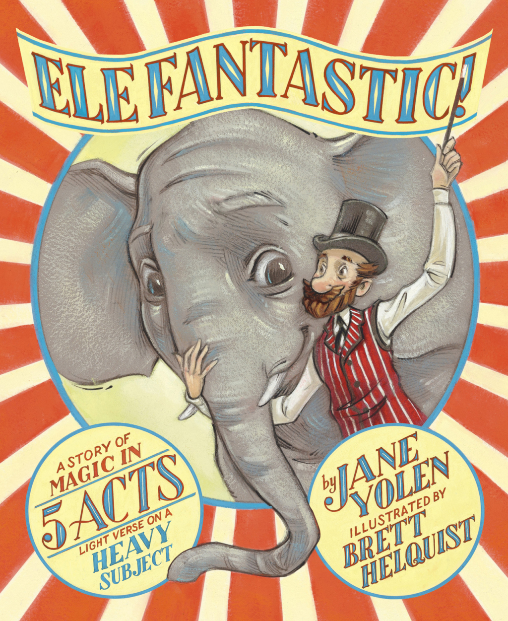 Elefantastic! A Story of Magic in 5 Acts: Light Verse on a Heavy Subject