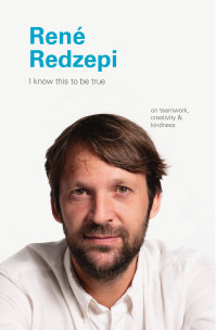 Cover image: I Know This to Be True: Rene Redzepi 9781797200200