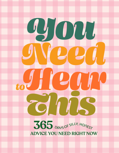 You Need to Hear This : 365 Days of Silly, Honest Advice You Need Right Now - FULL INSTANT DOWNLOAD | PDF DOCX EPUB