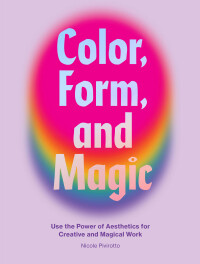 Omslagafbeelding: Color, Form, and Magic 9781797203560