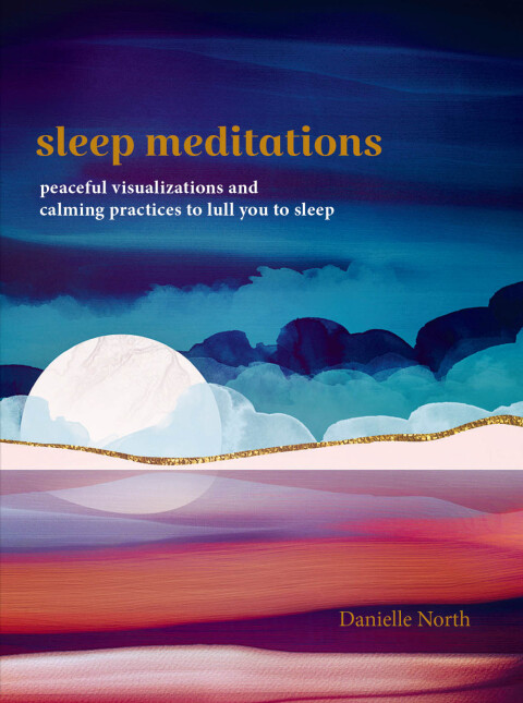 Sleep Meditations: Peaceful Visualizations and Calming Practices to Lull You to Sleep - FULL INSTANT DOWNLOAD | PDF DOCX EPUB