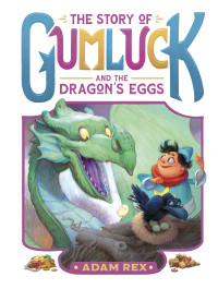 Cover image: The Story of Gumluck and the Dragon’s Eggs 9781797214511