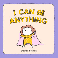 Immagine di copertina: I Can Be Anything 9781452180380