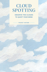 Cover image: Pocket Nature Series: Cloud Spotting 9781797218243