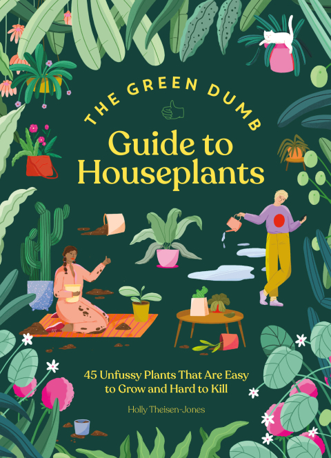 Green Dumb Guide to Houseplants: 45 Unfussy Plants That Are Easy to Grow and Hard to Kill - FULL INSTANT DOWNLOAD | PDF DOCX EPUB