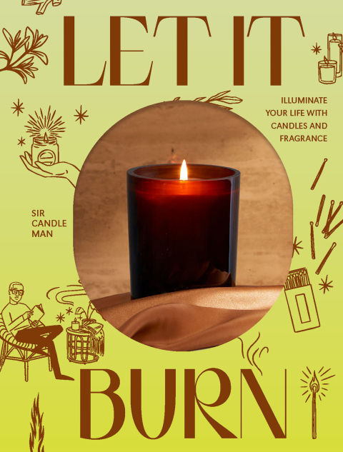 Let It Burn: Illuminate Your Life with Candles and Fragrance - FULL INSTANT DOWNLOAD | PDF DOCX EPUB