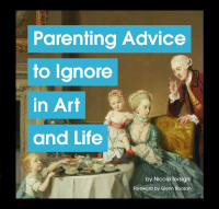 表紙画像: Parenting Advice to Ignore in Art and Life 9781797222172