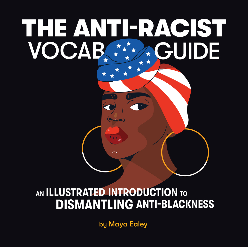 Anti-Racist Vocab Guide An Illustrated Introduction to Dismantling Anti-Blackness
